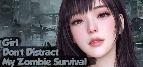 PC–美女，别影响我僵尸末日求生 Girl, Don’t Distract My Zombie … [1+10.4G][百度盘]